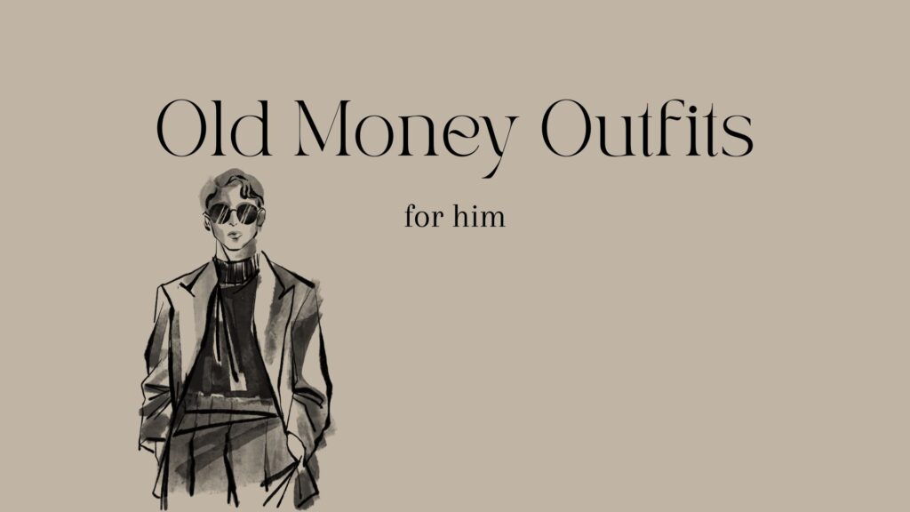 VaniVanity_Old Money Outfits him