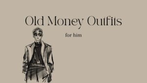 VaniVanity_Old Money Outfits him